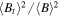 ${\left\langle {B}_{t}\right\rangle }^{2}/{\left\langle B\right\rangle }^{2}$