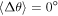 $\left\langle {\rm{\Delta }}\theta \right\rangle =0^\circ $