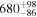 ${680}_{-86}^{+98}$