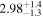 ${2.98}_{-1.3}^{+1.4}$