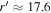 $r^{\prime} \approx 17.6$