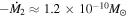 $-{\dot{M}}_{2}\approx 1.2\times {10}^{-10}{M}_{\odot }$