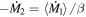 $-{\dot{M}}_{2}=\langle {\dot{M}}_{1}\rangle /\beta $