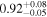 ${0.92}_{-0.05}^{+0.08}$