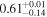 ${0.61}_{-0.14}^{+0.01}$