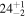 ${24}_{-2}^{+1}$