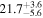 ${21.7}_{-5.6}^{+3.6}$