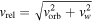 ${v}_{\mathrm{rel}}=\sqrt{{v}_{\mathrm{orb}}^{2}+{v}_{w}^{2}}$