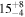 ${15}_{-4}^{+8}$