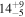 ${14}_{-5}^{+9}$