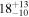 ${18}_{-10}^{+13}$