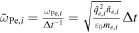 ${\tilde{\omega }}_{\mathrm{Pe},i}=\tfrac{{\omega }_{\mathrm{Pe},i}}{{\rm{\Delta }}{t}^{-1}}=\sqrt{\tfrac{{\tilde{q}}_{e,i}^{2}{\tilde{n}}_{e,i}}{{\varepsilon }_{0}{m}_{e,i}}}{\rm{\Delta }}t$