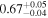 ${0.67}_{-0.04}^{+0.05}$