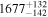 ${1677}_{-142}^{+132}$