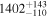 ${1402}_{-110}^{+143}$
