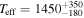 ${T}_{\mathrm{eff}}={1450}_{-180}^{+350}$