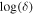$\mathrm{log}(\delta )$