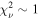 ${\chi }_{\nu }^{2}\sim 1$