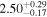 ${2.50}_{-0.17}^{+0.29}$