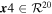 ${\boldsymbol{x}}4\in {{ \mathcal R }}^{20}$