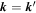 ${\boldsymbol{k}}={\boldsymbol{k}}^{\prime} $