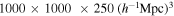 $1000\times 1000\times 250\,{({h}^{-1}\mathrm{Mpc})}^{3}$