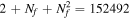 $2+{N}_{f}+{N}_{f}^{2}=152492$