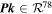 ${\boldsymbol{P}}{\boldsymbol{k}}\in {{ \mathcal R }}^{78}$
