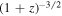 ${\left(1+z\right)}^{-3/2}$