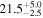 ${21.5}_{-2.5}^{+5.0}$