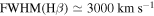 $\mathrm{FWHM}\left({\rm{H}}\beta \right)\simeq 3000\,\mathrm{km}\,{{\rm{s}}}^{-1}$