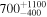 ${700}_{-400}^{+1100}$