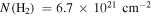 $N\left({{\rm{H}}}_{2}\right)\,=6.7\,\times \,{10}^{21}\,{\mathrm{cm}}^{-2}$