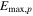 ${E}_{\max ,p}$