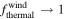 ${f}_{\mathrm{thermal}}^{\mathrm{wind}}\to 1$