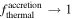 ${f}_{\mathrm{thermal}}^{\mathrm{accretion}}\to 1$