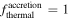 ${f}_{\mathrm{thermal}}^{\mathrm{accretion}}=1$