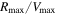 ${R}_{\max }/{V}_{\max }$