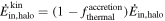 ${\dot{E}}_{\mathrm{in},\mathrm{halo}}^{\mathrm{kin}}=(1-{f}_{\mathrm{thermal}}^{\mathrm{accretion}}){\dot{E}}_{\mathrm{in},\mathrm{halo}}$