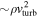 $\sim \rho {v}_{\mathrm{turb}}^{2}$