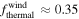 ${f}_{\mathrm{thermal}}^{\mathrm{wind}}\approx 0.35$