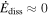${\dot{E}}_{\mathrm{diss}}\approx 0$