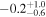 $-{0.2}_{-0.6}^{+1.0}$