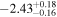 $-{2.43}_{-0.16}^{+0.18}$