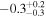 $-{0.3}_{-0.3}^{+0.2}$