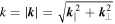 $k=| {\boldsymbol{k}}| =\sqrt{{{\boldsymbol{k}}}_{\parallel }^{2}+{{\boldsymbol{k}}}_{\perp }^{2}}$