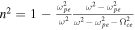 ${n}^{2}=1-\tfrac{{\omega }_{{pe}}^{2}}{{\omega }^{2}}\tfrac{{\omega }^{2}-{\omega }_{{pe}}^{2}}{{\omega }^{2}-{\omega }_{{pe}}^{2}-{{\rm{\Omega }}}_{{ce}}^{2}}$