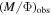 ${\left(M/{\rm{\Phi }}\right)}_{\mathrm{obs}}$