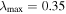 ${\lambda }_{\max }=0.35$
