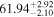 ${61.94}_{-2.10}^{+2.92}$